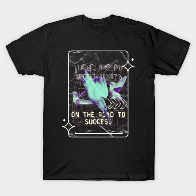 hummingbirds fast quotes T-Shirt by DoyDrCreative